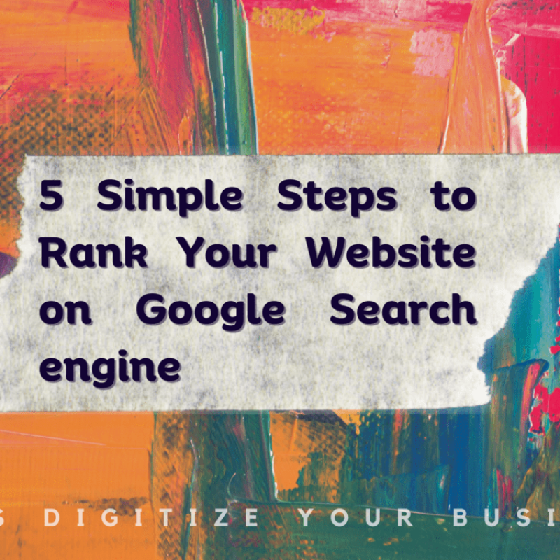 5 Simple Steps to Rank Your Website on Google Search engine